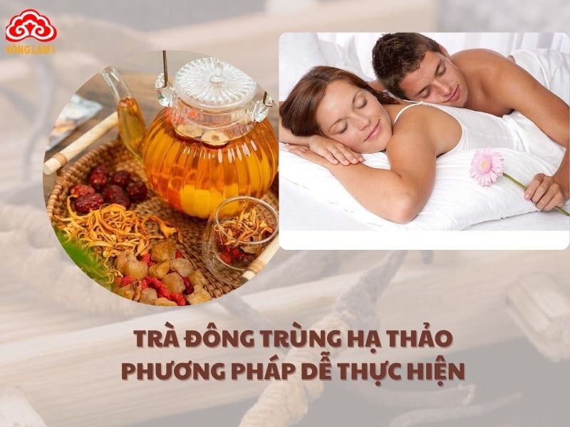 Pha trà đông trùng hạ thảo là cách chế biến đơn giản nhất