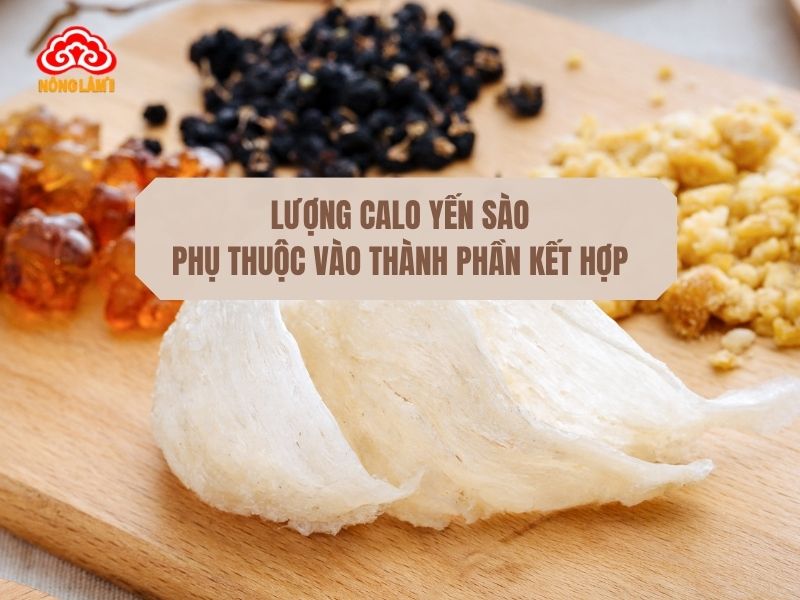 Lượng calo yến sào còn phụ thuộc vào nguyên liệu kết hợp