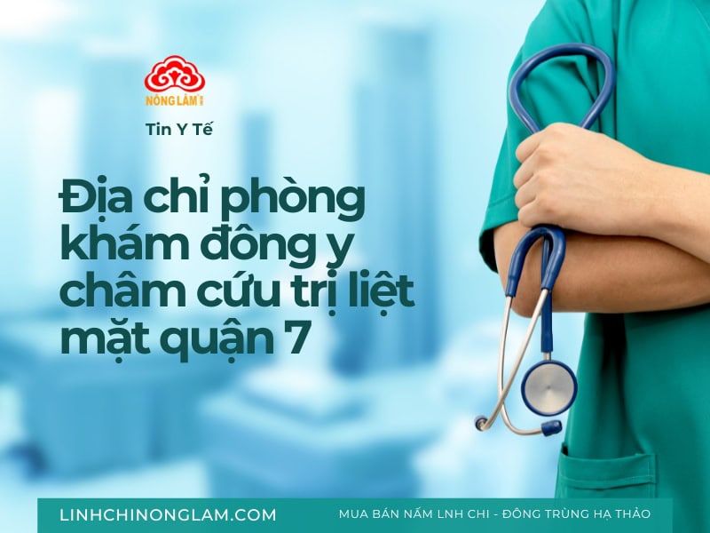 5 địa chỉ phòng khám đông y châm cứu trị liệt mặt quận 7 uy tín