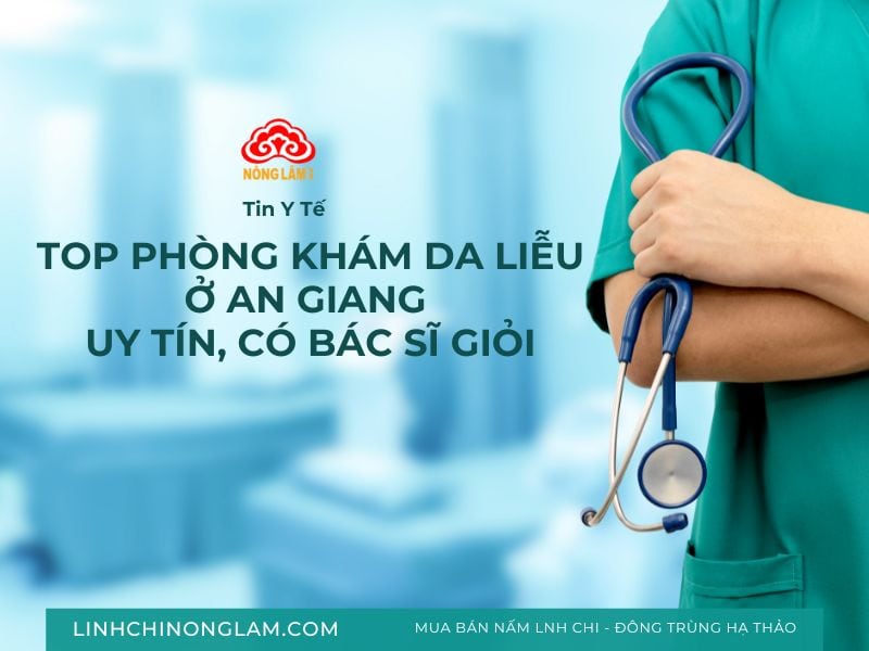 Top phòng khám da liễu tại an giang có bác sĩ giỏi