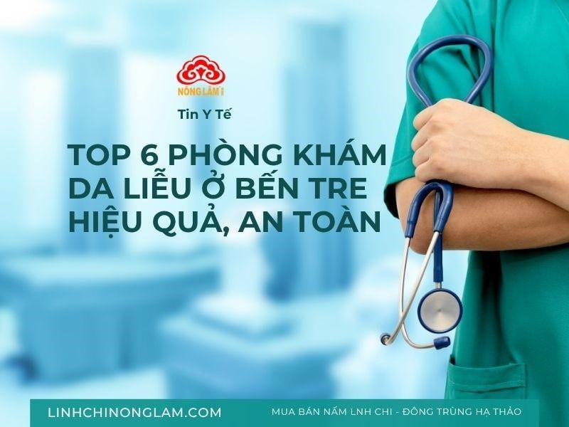 Top phòng khám da liễu ở bến tre hiệu quả, an toàn
